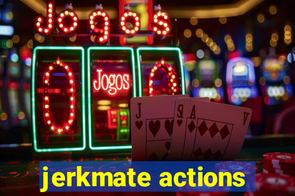 jerkmate actions